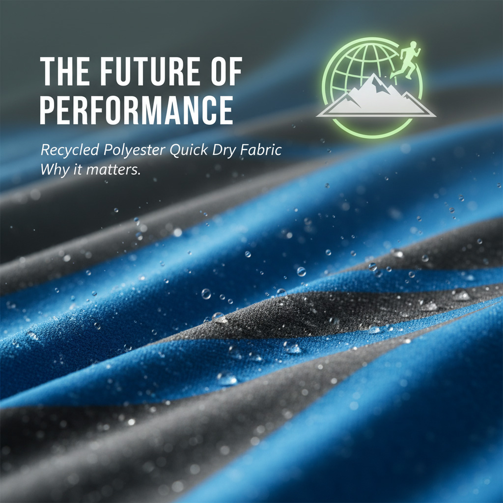 Why Recycled Polyester Quick Dry Fabric Is the Future of Performance Fabrics